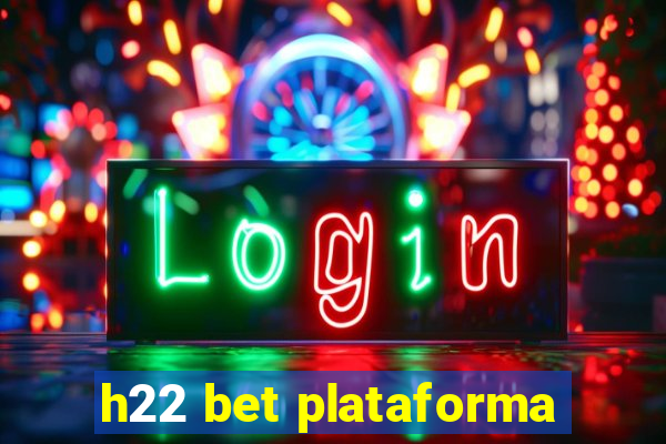 h22 bet plataforma